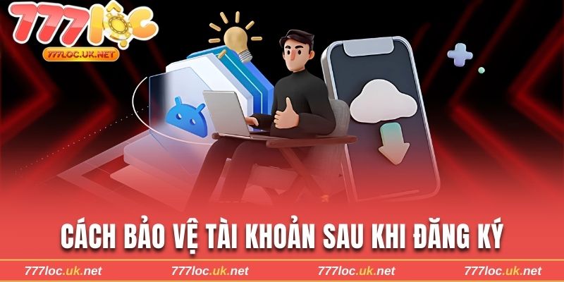 Cách bảo vệ nick game sau khi thành công đăng ký