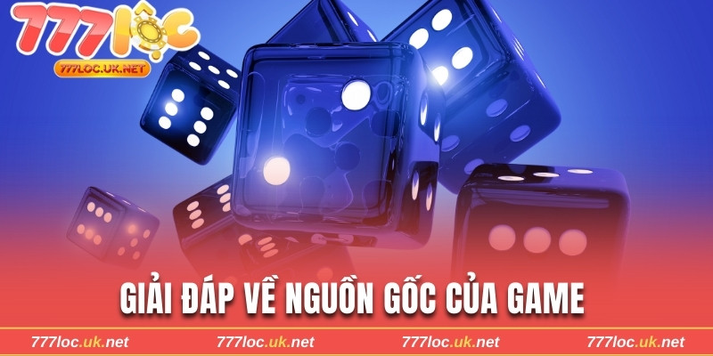 Giải đáp về nguồn gốc của game
