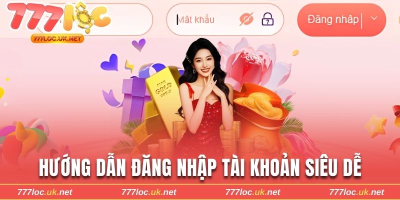 Hướng dẫn đăng nhập 777loc siêu dễ trong tích tắc