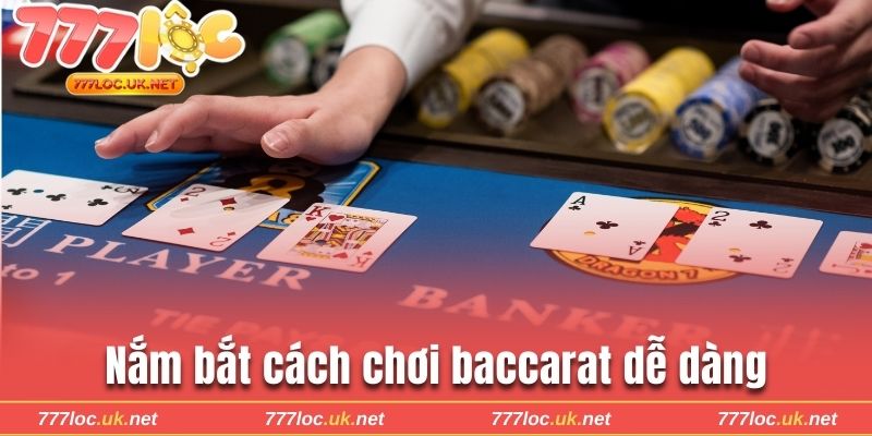Nắm bắt cách chơi Baccarat dễ dàng